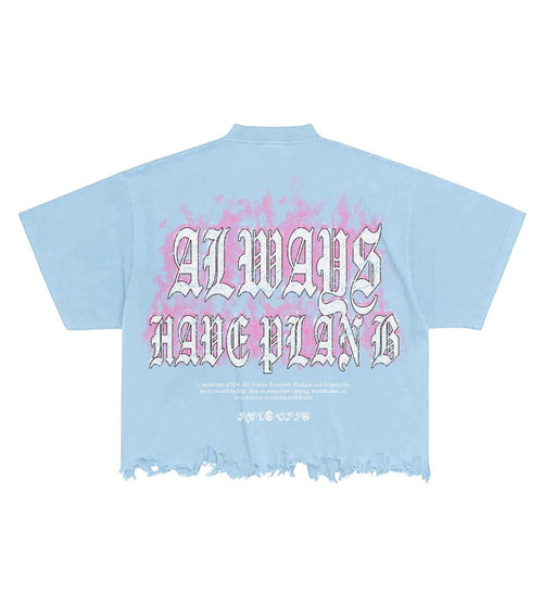 ALWAYS HAVE PLAN B TEE- LT BLUE
